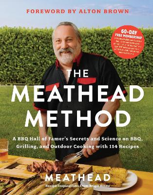 Meathead Method: A BBQ Hall of Famer's Secrets and Science on BBQ, Grilling, and Outdoor  Cooking with 114 Recipes