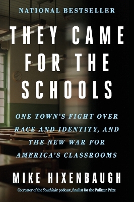 They Came for the Schools: One Town's Fight Over Race and Identity, and the New War for America's  Classrooms