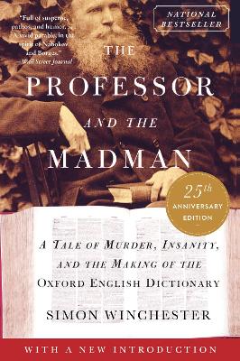 Professor and the Madman: A Tale of Murder, Insanity, and the Making of the Oxford English Dictionary