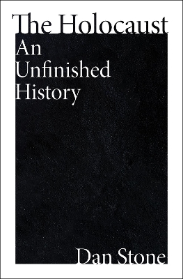 Holocaust: An Unfinished History