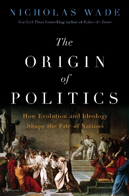 Origin of Politics: How Evolution and Ideology Shape the Fate of Nations