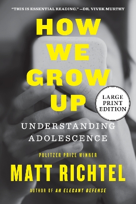 How We Grow Up: Understanding Adolescence Large type / large print edition
