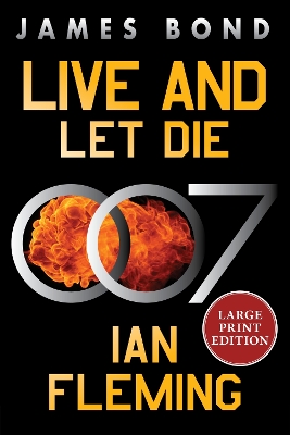 Live and Let Die: A James Bond Novel Large type / large print edition