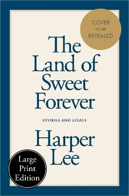 Land of Sweet Forever: Stories and Essays Large type / large print edition
