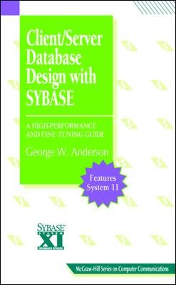 Client/Server Database Design with SYBASE: A High Performance and Fine Tuning Guide