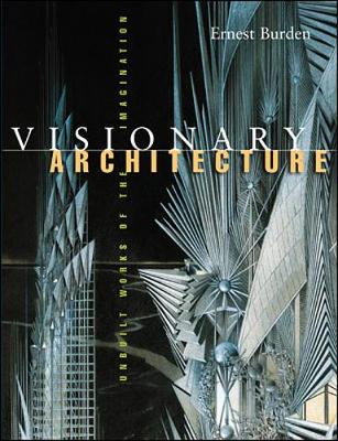 Visionary Architecture: Unbuilt Works of the Imagination