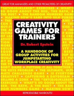 Creativity Games for Trainers: A Handbook of Group Activities for  Jumpstarting Workplace Creativity