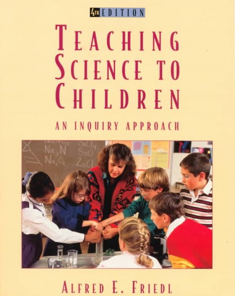 Teaching Science to Children: An Inquiry Approach 4th Revised edition