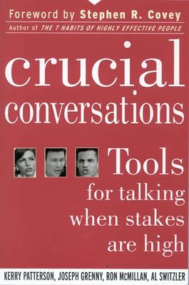 Crucial Conversations: Tools for Talking When Stakes are High: Tools for Talking When Stakes Are High