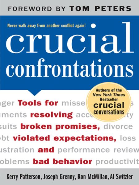 Crucial Confrontations: Tools for talking about broken promises, violated expectations, and bad behavior