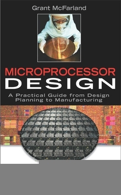 Microprocessor Design: A Practical Guide from Design Planning to Manufacturing