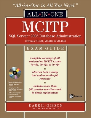 MCITP SQL Server 2005 Database Administration All-in-One Exam Guide (Exams  70-431, 70-443, & 70-444)