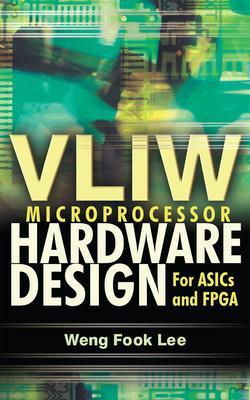 VLIW Microprocessor Hardware Design: On ASIC and FPGA