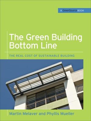 Green Building Bottom Line (GreenSource Books; Green Source): The Real Cost of Sustainable Building