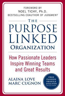 Purpose Linked Organization: How Passionate Leaders Inspire Winning Teams  and Great Results