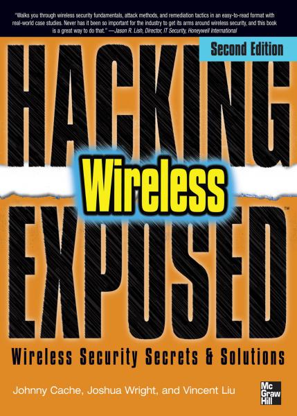 Hacking Exposed Wireless, Second Edition: Wireless Security Secrets and Solutions