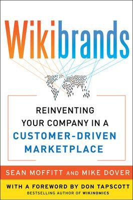 WIKIBRANDS: Reinventing Your Company in a Customer-Driven Marketplace: Reinventing Your Company in a Customer-Driven Marketplace