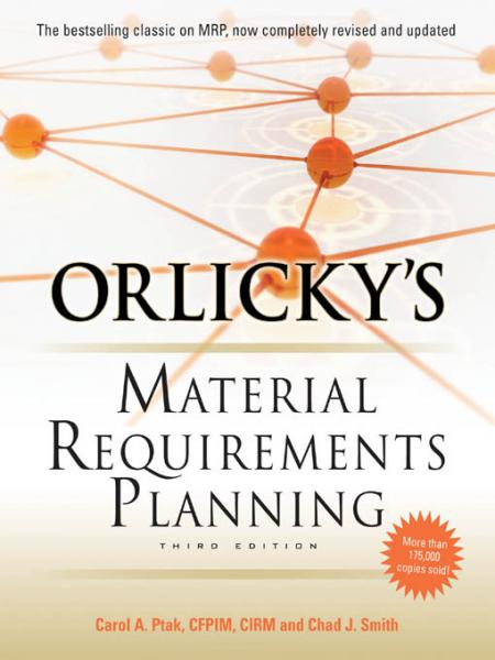 Orlicky's Material Requirements Planning, Third Edition