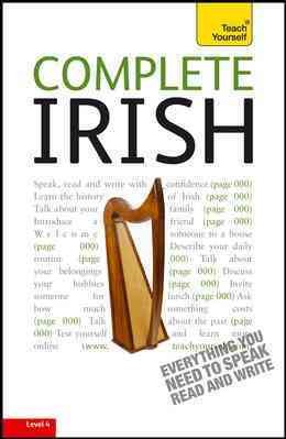 Teach Yourself Complete Irish: From Beginner to Intermediate 4th ed.