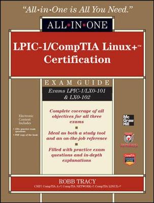 LPIC-1/CompTIA Linuxplus Certification All-in-One Exam Guide (Exams  LPIC-1/LX0-101 & LX0-102)