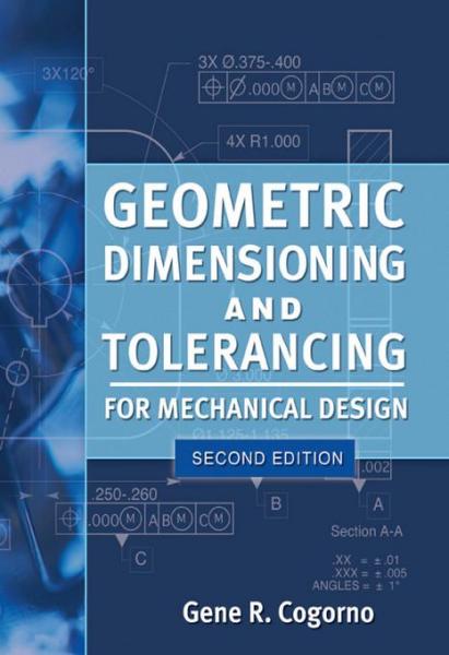 Geometric Dimensioning and Tolerancing for Mechanical Design 2/E