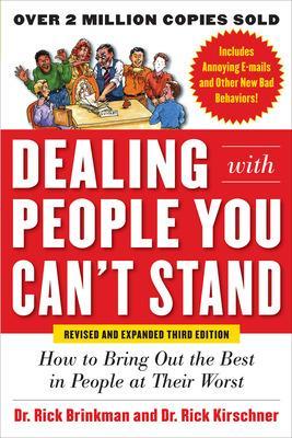 Dealing with People You Cant Stand, Revised and Expanded Third Edition: How  to Bring Out the Best in People at Their Worst 3rd edition
