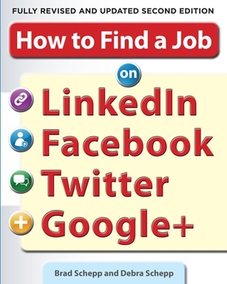 How to Find a Job on LinkedIn, Facebook, Twitter and Googleplus 2/E 2nd edition