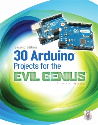 30 Arduino Projects for the Evil Genius, Second Edition 2nd edition