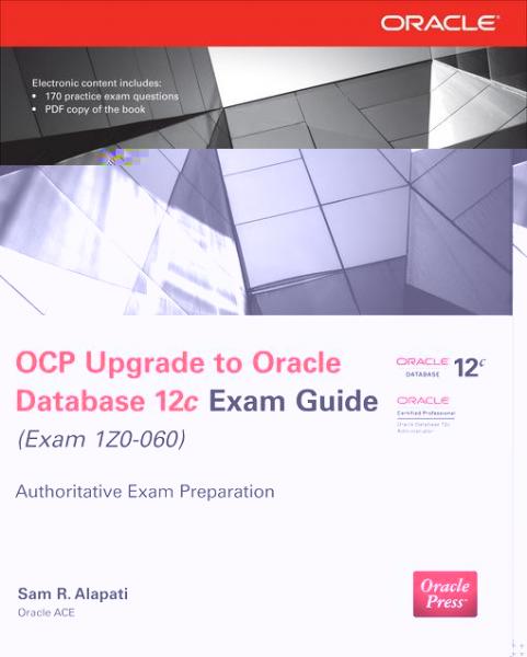 OCP Upgrade to Oracle Database 12c Exam Guide (Exam 1Z0-060)