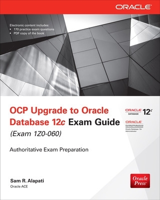 OCP Upgrade to Oracle Database 12c Exam Guide (Exam 1Z0-060) 2nd edition