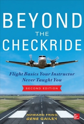 Beyond the Checkride: Flight Basics Your Instructor Never Taught You, Second  Edition 2nd edition