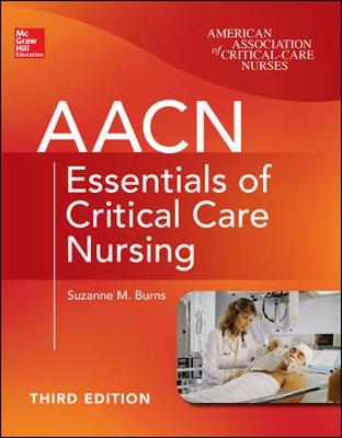 AACN Essentials of Critical Care Nursing, Third Edition 3rd edition