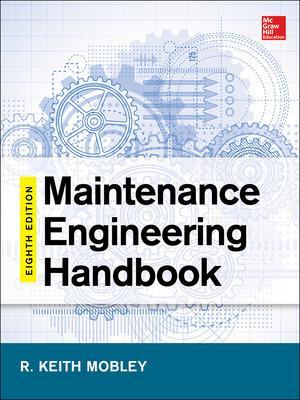 Maintenance Engineering Handbook, Eighth Edition 8th edition