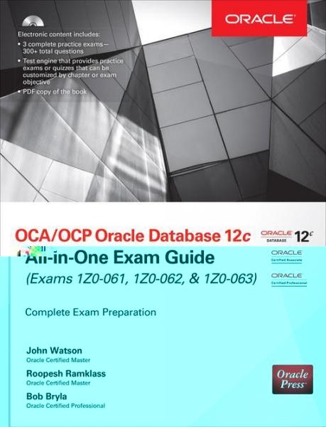 OCA/OCP Oracle Database 12c All-in-One Exam Guide (Exams 1Z0-061, 1Z0-062, & 1Z0-063)