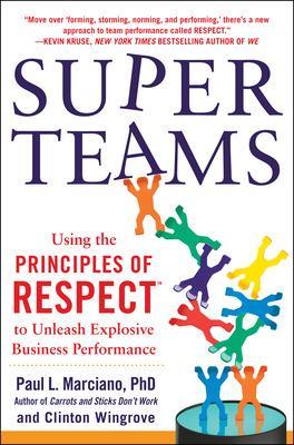 SuperTeams: Using the Principles of RESPECT to Unleash Explosive Business  Performance