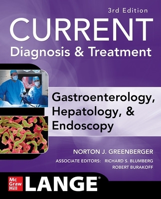 CURRENT Diagnosis & Treatment Gastroenterology, Hepatology, & Endoscopy,  Third Edition 3rd edition