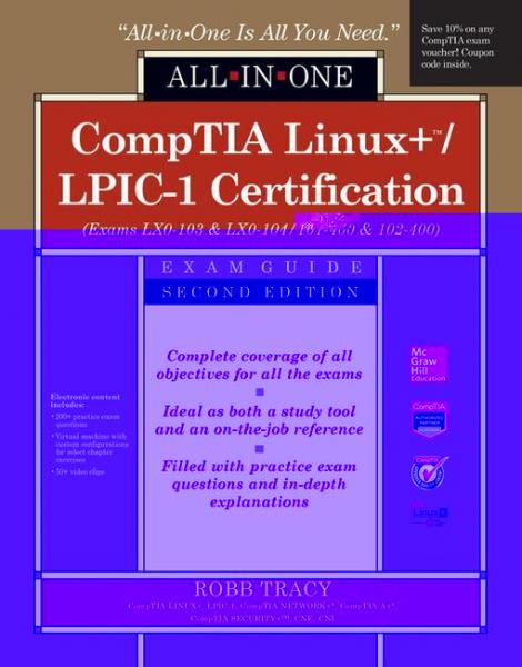 CompTIA Linux+/LPIC-1 Certification All-in-One Exam Guide, Second Edition (Exams LX0-103 & LX0-104/101-400 & 102-400)