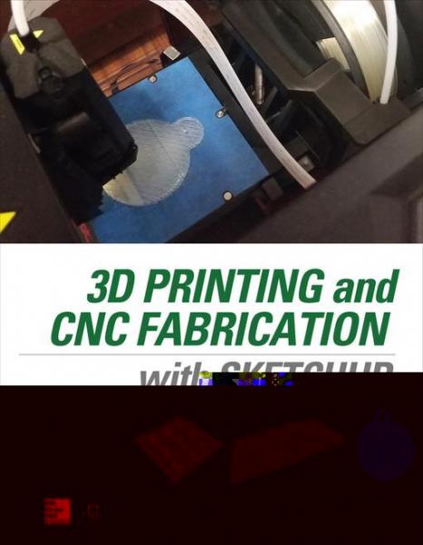 3D Printing and CNC Fabrication with SketchUp