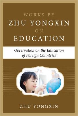 Observation on the Education of Foreign Countries (Works by Zhu Yongxin on  Education Series)