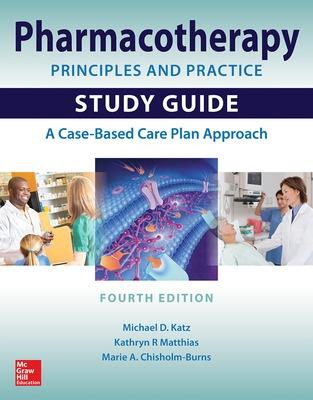 Pharmacotherapy Principles and Practice Study Guide, Fourth Edition 4th edition