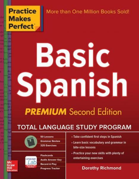 Practice Makes Perfect Basic Spanish, Second Edition: (Beginner) 325 Exercises + Online Flashcard App + 75-minutes of Streaming Audio