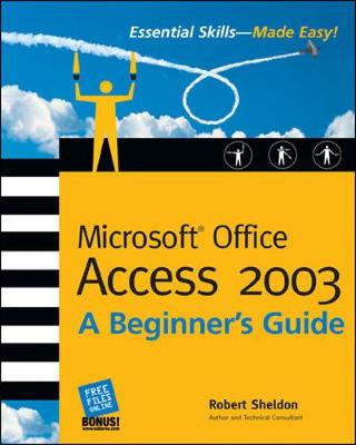 Microsoft Office Access 2003: A Beginner's Guide 2003 ed.