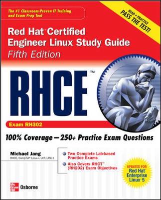 RHCE Red Hat Certified Engineer Linux Study Guide (Exam RH302) 5th edition
