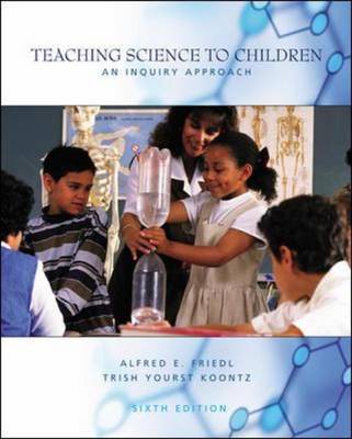 Teaching Science to Children: An Inquiry Approach 6th Revised edition