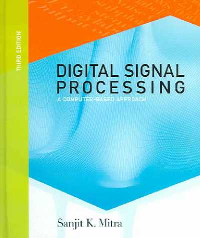 Digital Signal Processing: A Computer-Based Approach 3rd ed.