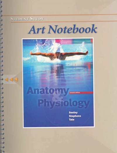 Anatomy and Physiology 7th Revised edition, Student Study Art Notebook