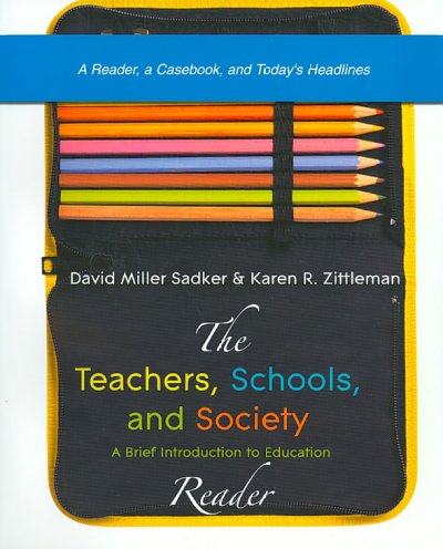 Teachers, Schools, and Society: A Brief Introduction to Education: Reader