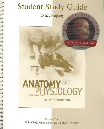 Student Study Guide T/a Seeley A and P 8/e 8th edition