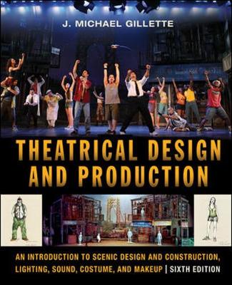 Theatrical Design and Production: An Introduction to Scene Design and  Construction, Lighting, Sound, Costume, and Makeup 6th edition