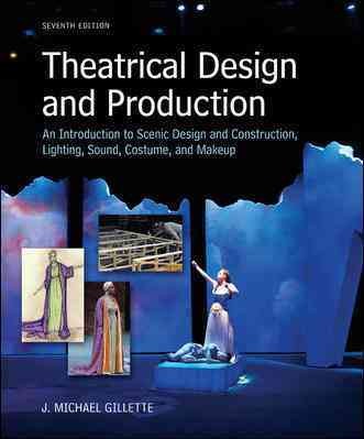 Loose Leaf for Theatrical Design and Production: An Introduction to Scene  Design and Construction, Lighting, Sound, Costume, and Makeup 7th ed.
